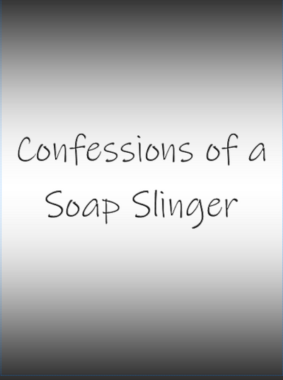 Confessions of a Soap Slinger