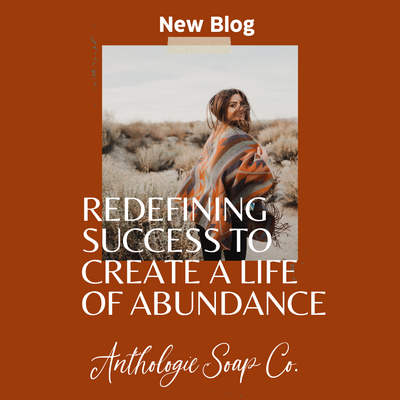 Redefining Success To Create A Life of Abundance